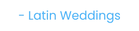 - Latin Weddings