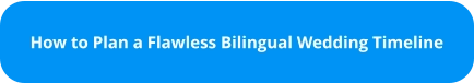 How to Plan a Flawless Bilingual Wedding Timeline