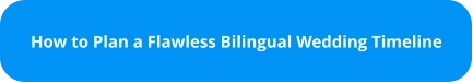 How to Plan a Flawless Bilingual Wedding Timeline